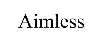 AIMLESS