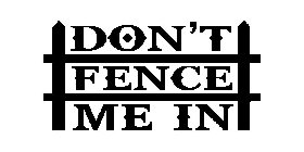 DON'T FENCE ME IN