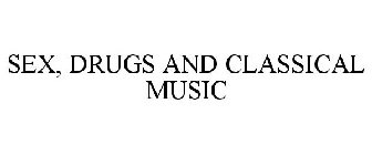 SEX, DRUGS AND CLASSICAL MUSIC