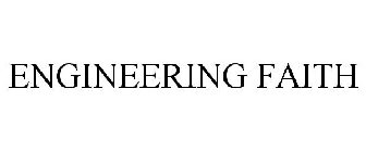 ENGINEERING FAITH