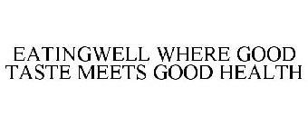 EATINGWELL WHERE GOOD TASTE MEETS GOOD HEALTH