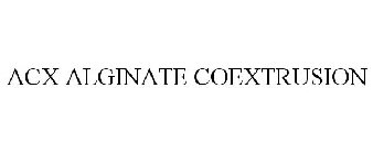 ACX ALGINATE COEXTRUSION