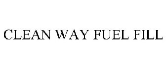 CLEAN WAY FUEL FILL