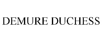 DEMURE DUCHESS
