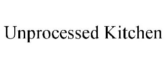 UNPROCESSED KITCHEN