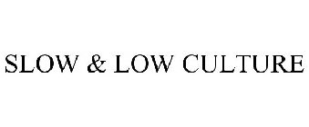 SLOW & LOW CULTURE