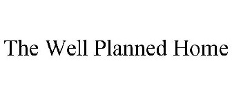 THE WELL PLANNED HOME