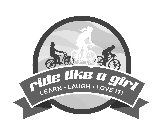 RIDE LIKE A GIRL LEARN · LAUGH · LOVE IT!