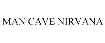MAN CAVE NIRVANA