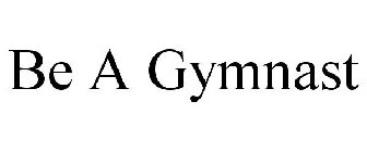 BE A GYMNAST