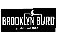 BROOKLYN BURD ESTABLISHED 2014