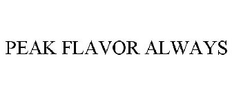 PEAK FLAVOR ALWAYS