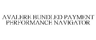 AVALERE BUNDLED PAYMENT PERFORMANCE NAVIGATOR