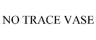 NO TRACE VASE