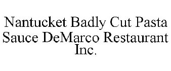 NANTUCKET BADLY CUT PASTA SAUCE DEMARCO RESTAURANT INC.