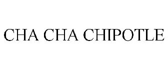 CHA CHA CHIPOTLE