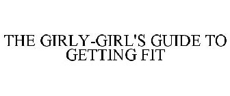 THE GIRLY-GIRL'S GUIDE TO GETTING FIT