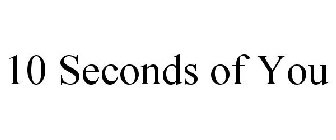 10 SECONDS OF YOU