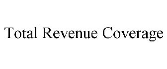 TOTAL REVENUE COVERAGE