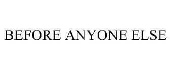 BEFORE ANYONE ELSE