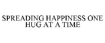 SPREADING HAPPINESS ONE HUG AT A TIME