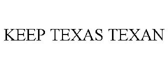 KEEP TEXAS TEXAN