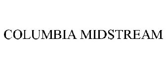 COLUMBIA MIDSTREAM