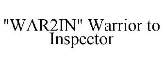 WAR2IN WARRIOR TO INSPECTOR
