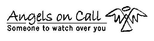 ANGELS ON CALL SOMEONE TO WATCH OVER YOU