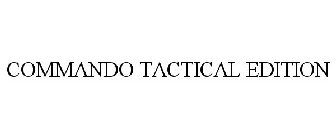 COMMANDO TACTICAL EDITION