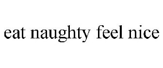 EAT NAUGHTY FEEL NICE