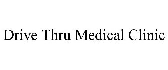 DRIVE THRU MEDICAL CLINIC