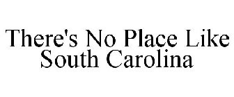 THERE'S NO PLACE LIKE SOUTH CAROLINA