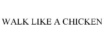 WALK LIKE A CHICKEN