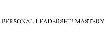 PERSONAL LEADERSHIP MASTERY