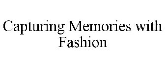 CAPTURING MEMORIES WITH FASHION