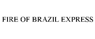 FIRE OF BRAZIL EXPRESS