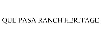 QUE PASA RANCH HERITAGE