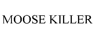 MOOSE KILLER