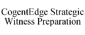 COGENTEDGE STRATEGIC WITNESS PREPARATION