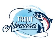 TROUT ADVENTURES