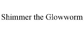 SHIMMER THE GLOWWORM