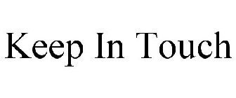 KEEP IN TOUCH