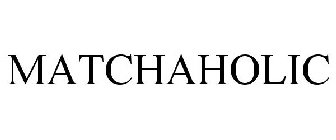 MATCHAHOLIC