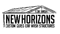 CAR WASH NEW HORIZONS CUSTOM GLASS CAR WASH STRUCTURES