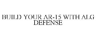 BUILD YOUR AR-15 WITH ALG DEFENSE