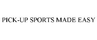 PICK-UP SPORTS MADE EASY