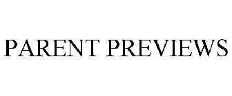 PARENT PREVIEWS