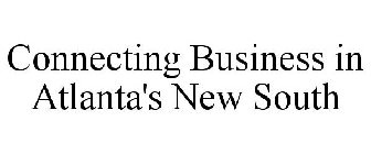 CONNECTING BUSINESS IN ATLANTA'S NEW SOUTH