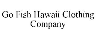 GO FISH HAWAII CLOTHING COMPANY